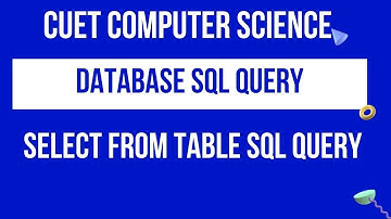 Select SQL query | Database | CUET BSC COMPUTER SCIENCE | CUCET MSC COMPUTER SCIENCE | CUET BOOKS