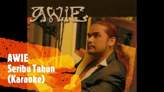 AWIE - SERIBU TAHUN (Karaoke)