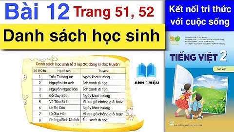Tiếng Việt Lớp 2 | Bài 12 | DANH SÁCH HỌC SINH | Tập đọc | Trang 51, 52 | Kết nối tri thức | Tập 1