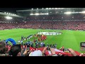 YNWA and Champions League Anthem