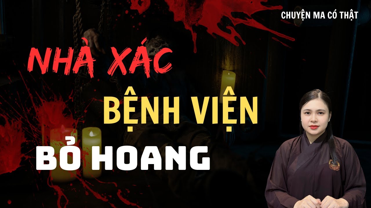 NHÀ XÁC BỆNH VIỆN BỎ HOANG - [Tập 484] - CHUYỆN MA MC THIÊN NHƯ