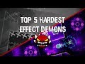 Top 5 Hardest Effect Demons - Geometry Dash