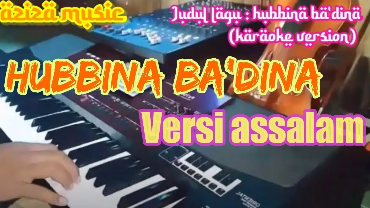 Karaoke lagu Habbina Ba'dina versi assalam ( lirik tanpa vokal ) Korg Pa700 || aziza music