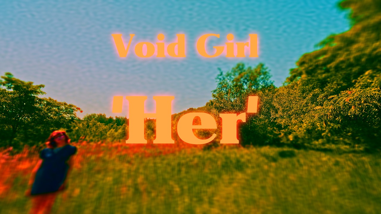VOID GIRL - Her (Official Music Video)