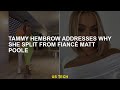 Tammy hembrow why he left his fianc matt poole