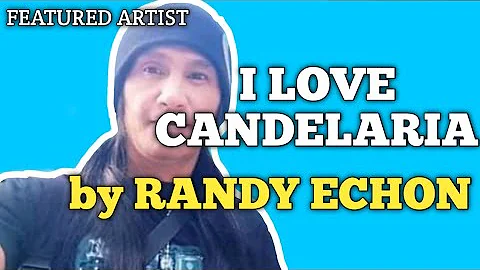 I LOVE CANDELARIA by RANDY ECHON/zambal song