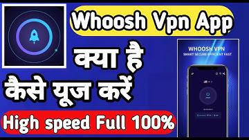 Whoosh Vpn | How to use whoosh Vpn App | Whoosh Vpn kaise Use kare | Whoosh Vpn App