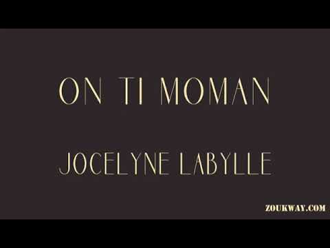 Jocelyne LABYLLE On ti moman (sa mwen ka mandé..)