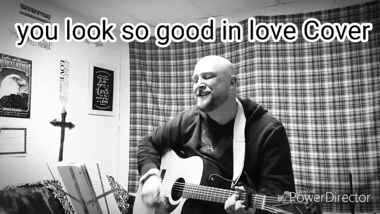 You look so good in love YouTube