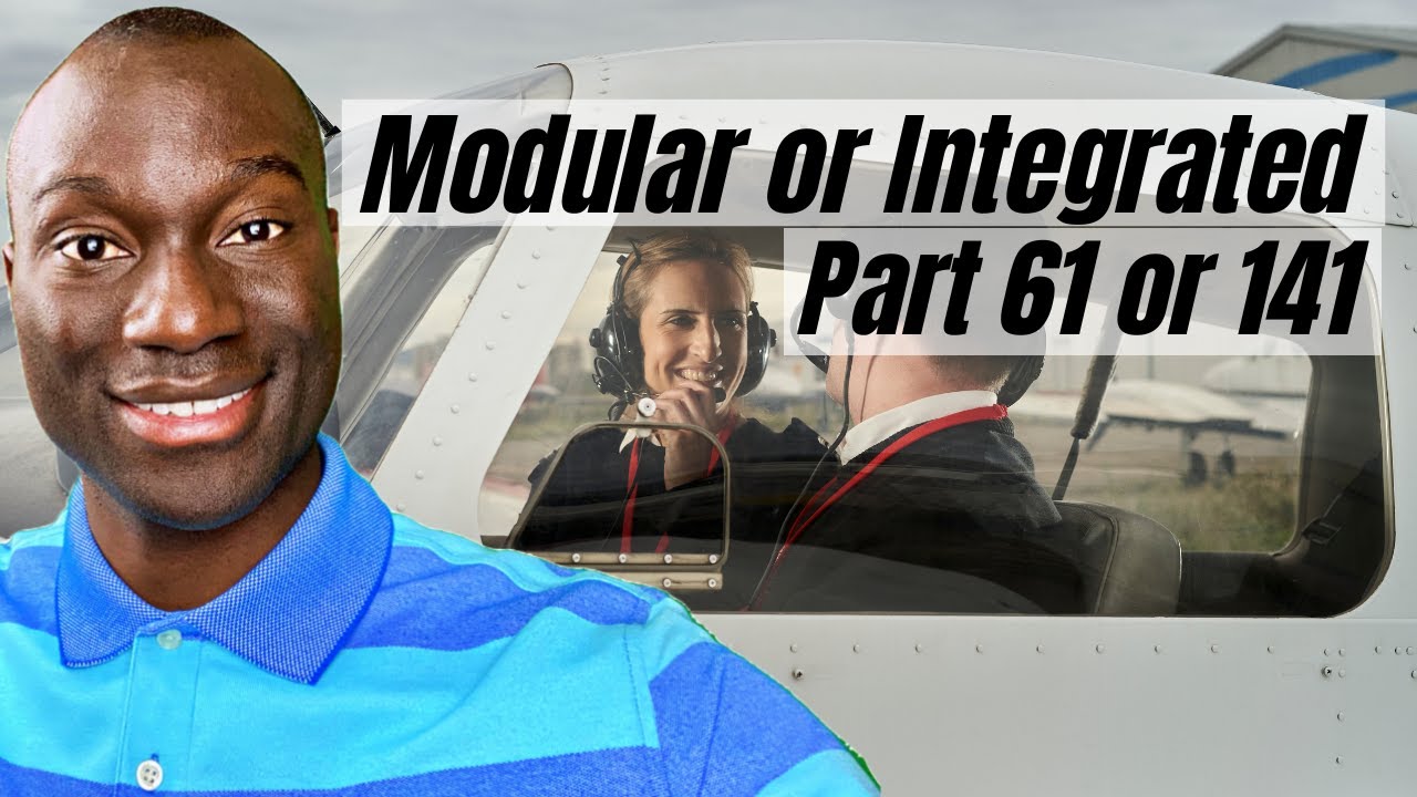 Part 61 Vs 141 Flight School Modular (Part 61) vs Integrated (Part 141) Flight Training Explained