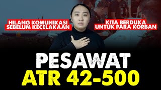 TRAGEDI PESAWAT ATR 42-500: DUKA KITA UNTUK PARA KORBAN. INI KRONOLOGINYA!