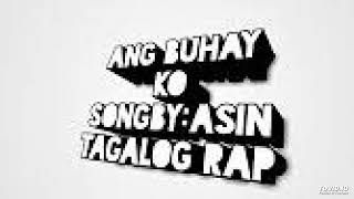 Video thumbnail of "Ang Buhay Ko (Rap Version) - AS- YAN RECORDS"