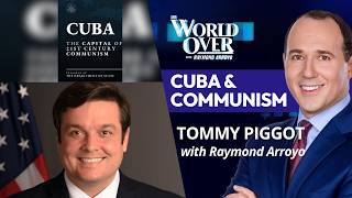 Cuba & Communism: Tommy Pigott | The World Over with Raymond Arroyo | July 23, 2026