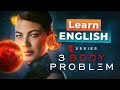 Learn english with 3 body problem  netflix series