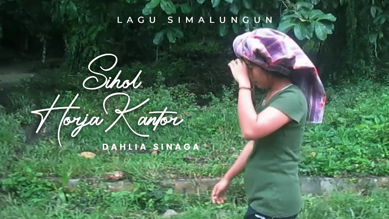SIHOL HORJA KANTOR - DAHLIA SINAGA | LAGU SIMALUNGUN LIRIK DAN TERJEMAHAN | ETNIS SIMALUNGUN