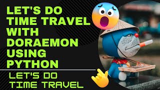 Going on a Time-Travel journey with DORAEMON | Creating DORAEMON Using Python Turtle | PyCharm