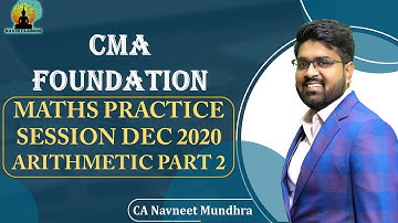 Arithmetic Part 2 || CMA Foundation Mathematics Practice Session Dec 2020 | Navneet Mundhra