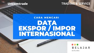 Cara mencari data ekpor/impor menggunakan situs Uncomtrade