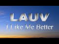 LAUV - I Like Me Better [Lyrics / Lyric Video]