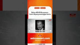 Play video: Bekas ADUN Bongawan, Karim Bujang meninggal dunia