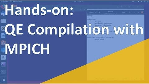 Hands-on: 3.3 Compilation with MPICH | Quantum Espresso Tutorial 2019