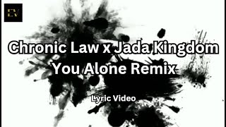 Chronic Law x Jada Kingdom - You Alone Remix [2021] (Lyric Video)