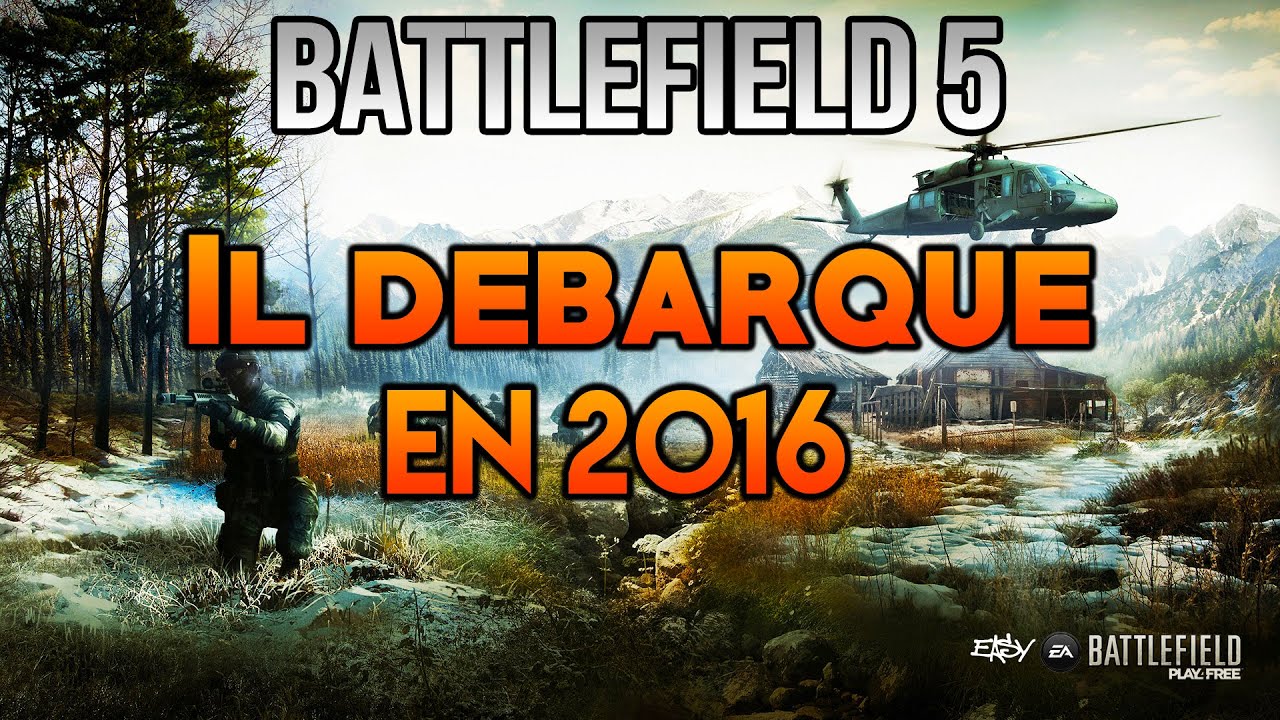 NOUVEAU BATTLEFIELD EN 2016 ● Explications, attentes et avis ● Battlefield 5 FR
