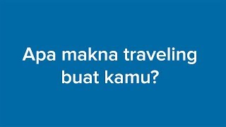 Apa Makna Traveling Buat Kamu