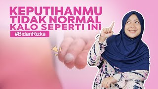 MENGETAHUI PENYEBAB KEPUTIHAN TIDAK NORMAL DARI WARNA KEPUTIHAN