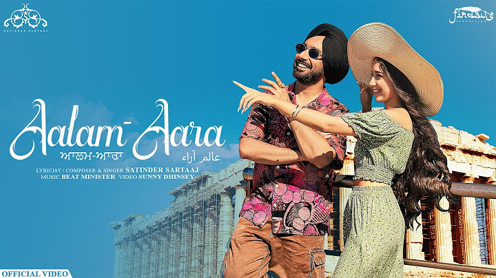 Aalam-Aara (Official Video) | Satinder Sartaaj | Beat Minister | Sunny Dhinsey | Punjabi Song 2025