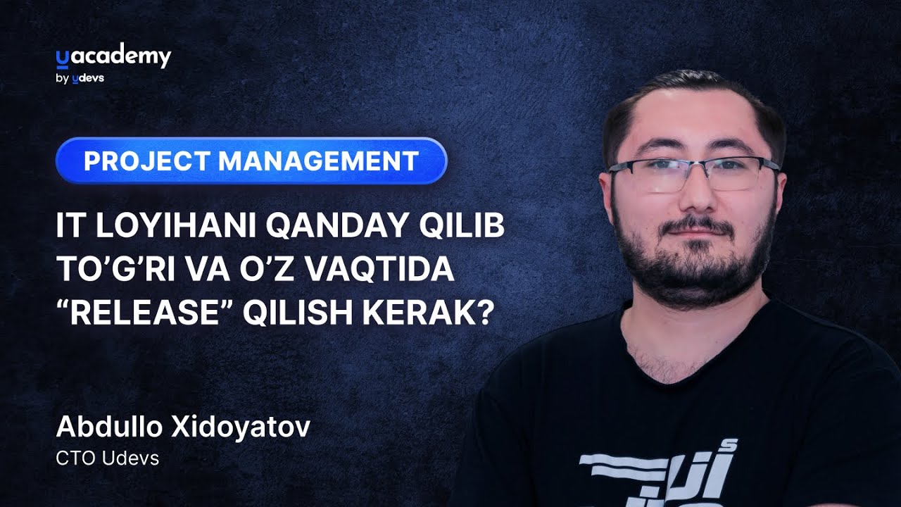 IT loyihani qanday qilib to’g’ri va o’z vaqtida “release” qilish kerak? (Project Management)