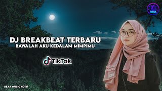 DJ BAWALAH AKU KEDALAM MIMPIMU,SEBATAS MIMPI BREAKBEAT JEDAG JEDUG LAGI VIRAL DI TIKTOK