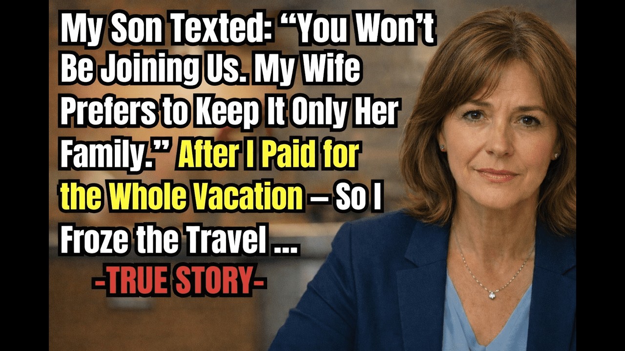 I Paid for Their Entire Vacation... My Son Texted: “You’re Not Invited.” So I Froze the Credit Card