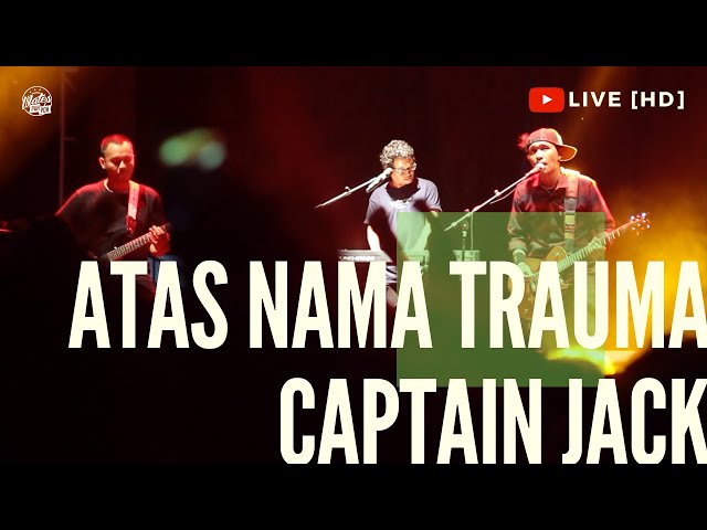 ATAS NAMA TRAUMA - CAPTAIN JACK (LIVE at GOR PANCASILA UGM) [HD] class=