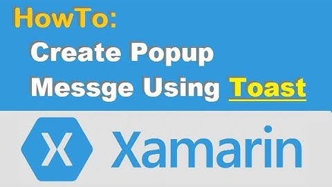 [Easy!!] Xamarin Popup Message for Android, iOS and Windows Phone (Toast)
