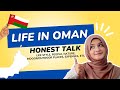 Life in oman  expat life in middle east  my experience in oman  honest talk