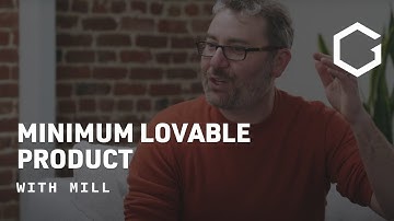 Mill: Minimum Lovable Product