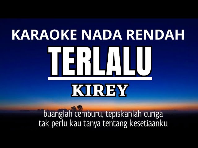 KIREY - TERLALU (Karaoke Lower Key Nada Rendah Wanita -3) class=