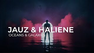 Video thumbnail of "Jauz & HALIENE - Oceans & Galaxies (Official Audio)"