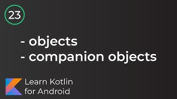 Android Development for Beginners - Objects & Companion Objects Lesson 23