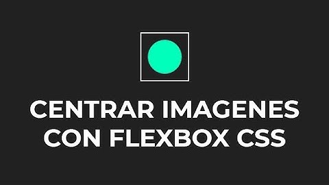 Centrar imagenes con Flexbox CSS