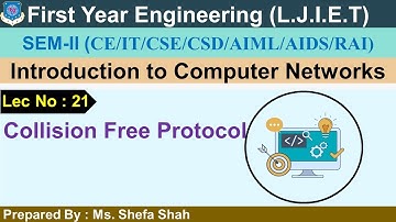 Lec-21_COLLISION FREE PROTOCOL |Introduction to Computer Networks| First Year Engineering