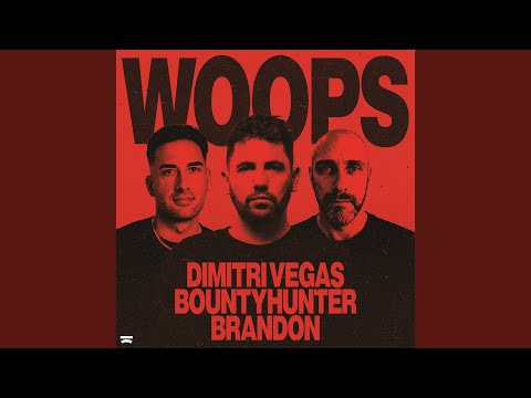 Dimitri Vegas, Bountyhunter & BRANDON - Woops