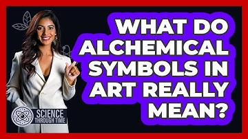 What Do Alchemical Symbols In Art Really Mean? - Science Through Time