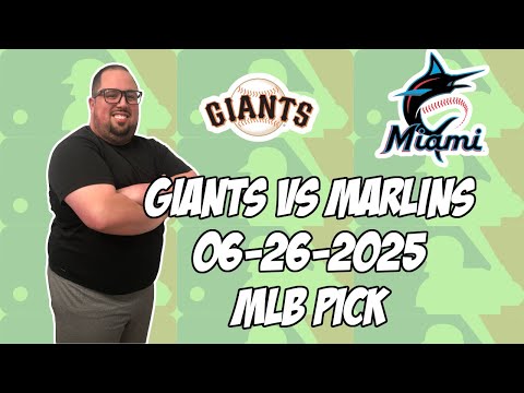 San Francisco Giants vs Miami Marlins 6/26/25 MLB Pick & Prediction | MLB Betting Tips