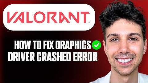 How To Fix Graphics Driver Crashed Error in Valorant - Full Guide