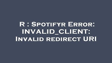 R : Spotifyr Error: INVALID_CLIENT: Invalid redirect URI