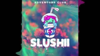 Adventure Club - Fade (Slushii Remix)