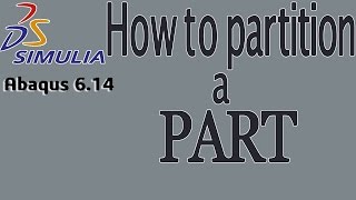 How To Partition a Part/Model in ABAQUS
