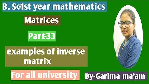 B.Sc-1st year mathematics,Matrices, part-33,Exp.of inverse matrix